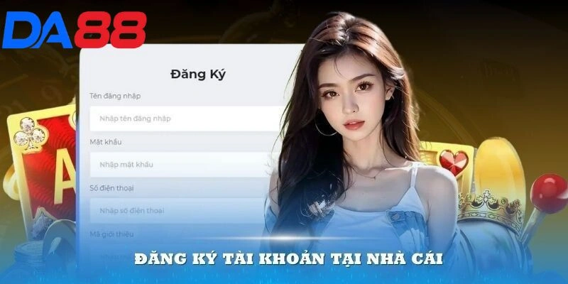Hướng Dẫn Đăng Ký DA88 Nhanh Chóng Trên Webiste