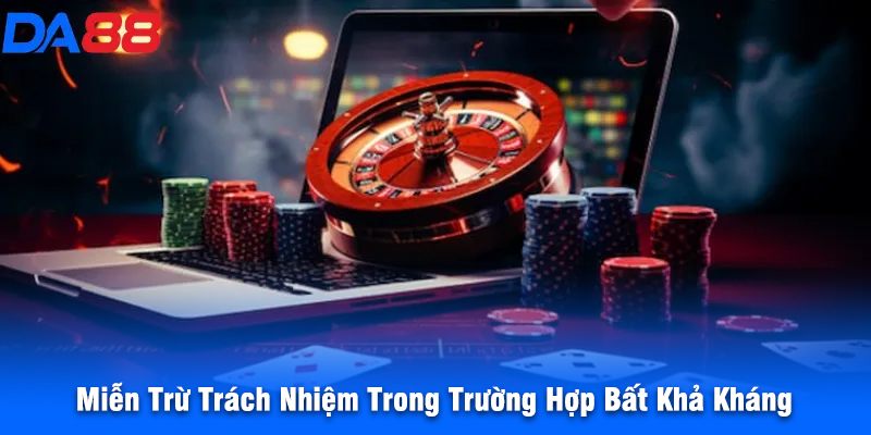 Miễn Trừ Trách Nhiệm Trong Trường Hợp Bất Khả Kháng