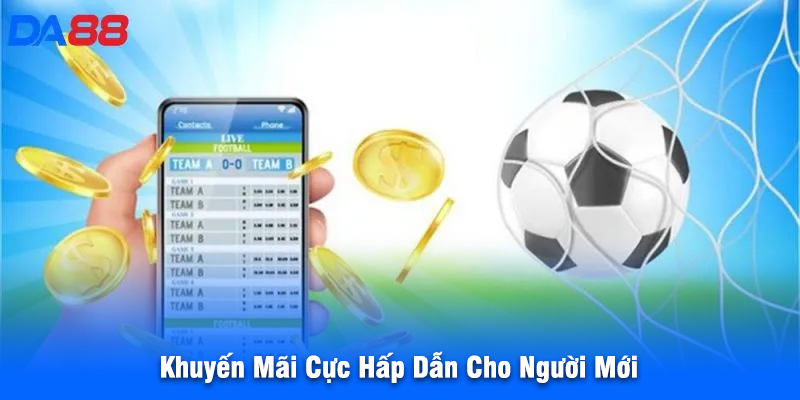 Khuyến Mãi Cực Hấp Dẫn Cho Người Mới